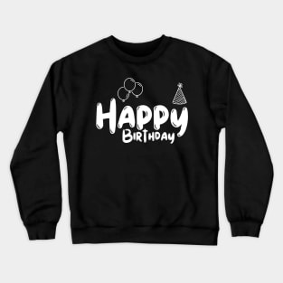 Happy Birthday Gift Crewneck Sweatshirt